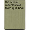 The Official Macclesfield Town Quiz Book door Kevin Snelgrove