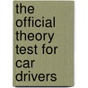 The Official Theory Test For Car Drivers door Onbekend