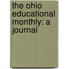 The Ohio Educational Monthly: A Journal door Onbekend