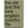 The Old And The New English Country Life door Thomas Edward Kebbel