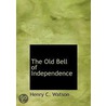 The Old Bell Of Independence door Henry C. Watson