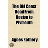 The Old Coast Road From Boston To Plymou door Agnes Rothery