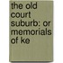 The Old Court Suburb: Or Memorials Of Ke