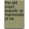 The Old Court Suburb: Or Memorials Of Ke door Thornton Leigh Hunt