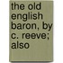 The Old English Baron, By C. Reeve; Also