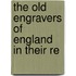 The Old Engravers Of England In Their Re