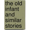 The Old Infant And Similar Stories door Onbekend