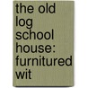 The Old Log School House: Furnitured Wit door Onbekend