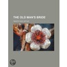 The Old Man's Bride by Timothy Shay Arthur