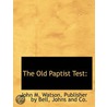 The Old Paptist Test: by John M. Watson
