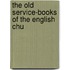 The Old Service-Books Of The English Chu