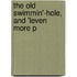 The Old Swimmin'-Hole, And 'Leven More P