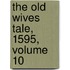 The Old Wives Tale, 1595, Volume 10