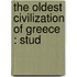 The Oldest Civilization Of Greece : Stud