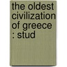 The Oldest Civilization Of Greece : Stud door H.R. 1873-1930 Hall