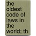 The Oldest Code Of Laws In The World; Th