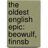 The Oldest English Epic: Beowulf, Finnsb by Francis Barton Gummere