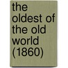 The Oldest Of The Old World (1860) door Onbekend