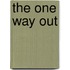 The One Way Out