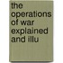 The Operations Of War Explained And Illu