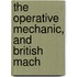 The Operative Mechanic, And British Mach