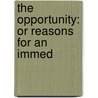 The Opportunity: Or Reasons For An Immed door Sir James Stephen