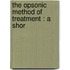 The Opsonic Method Of Treatment : A Shor