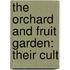 The Orchard And Fruit Garden: Their Cult