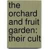 The Orchard And Fruit Garden: Their Cult by Elizabeth Watts