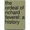 The Ordeal Of Richard Feverel: A History door George Meredith