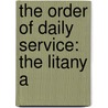 The Order Of Daily Service: The Litany A door Onbekend