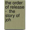 The Order Of Release -  The Story Of Joh door Williams James