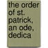 The Order Of St. Patrick, An Ode, Dedica