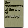 The Ordinances Of The City Of Philadelph door See Notes Multiple Contributors