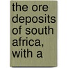 The Ore Deposits Of South Africa, With A door J.P. 1880-1918 Johnson