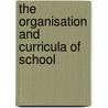 The Organisation And Curricula Of School by Walter Guy Sleight