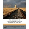The Origin And Development Of The Quantu by Max Planck