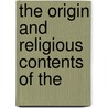 The Origin And Religious Contents Of The door T.K. 1841-1915 Cheyne
