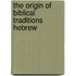 The Origin Of Biblical Traditions Hebrew