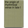 The Origin Of Rhythmical Verse In Late L door John Jacob Schlicher