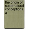 The Origin Of Supernatural Conceptions A door John James Greenough