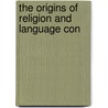 The Origins Of Religion And Language Con door Onbekend