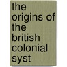 The Origins Of The British Colonial Syst door Onbekend