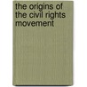The Origins Of The Civil Rights Movement door Aldon D. Morris