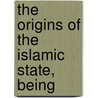 The Origins Of The Islamic State, Being by Unknown