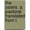 The Osiers. A Pastoral Translated From T door Jacopo Sannazaro