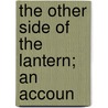 The Other Side Of The Lantern; An Accoun by Sir Treves Frederick
