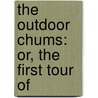 The Outdoor Chums: Or, The First Tour Of door Quincy Allen