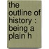 The Outline Of History : Being A Plain H