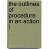 The Outlines Of Procedure In An Action I door A.M. Wilshere
